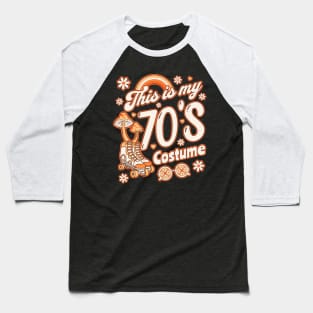 This is My 70s Costume Halloween Seventies Costume Groovy Baseball T-Shirt